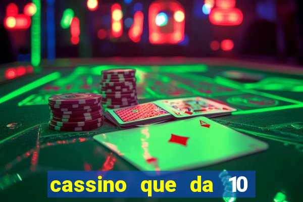 cassino que da 10 reais no cadastro